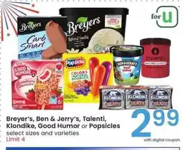 Albertsons Breyer's, Ben & Jerry's, Talenti, Klondike, Good Humor or Popsicles - select sizes and varieties offer