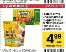 Albertsons Foster Farms Chicken Breast Nuggets 33.6 oz. or Nathan's Beef Franks 10-12 oz. - Selected varieties offer