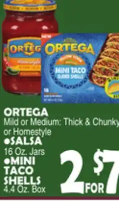 Bravo Supermarkets ORTEGA Mild or Medium: Thick & Chunky or Homestyle SALSA 16 Oz. Jars MINI TACO SHELLS 4.4 Oz. Box offer