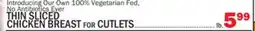 Bravo Supermarkets THIN SLICED CHICKEN BREAST for CUTLETS offer