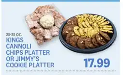 Kings Food Markets KINGS CANNOLI CHIPS PLATTER OR JIMMY'S COOKIE PLATTER offer