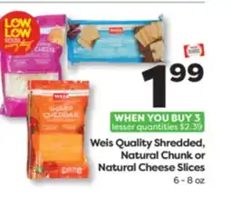 Weis Markets Weis Quality Shredded, Natural Chunk or Natural Cheese Slices offer