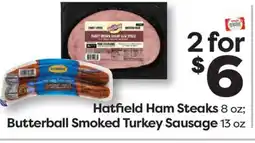 Weis Markets Hatfield Ham Steaks 8 oz Butterball Smoked Turkey Sausage 13 oz offer