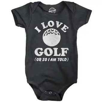 Walmart I Love Golf Or So Im Told Baby Bodysuit Funny Sarcastic Golfing Graphic Novelty Jumper For Infants offer