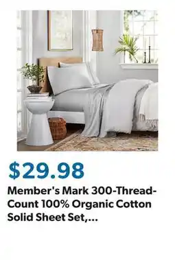 Sam's Club Member's Mark 300-Thread-Count 100% Organic Cotton Solid Sheet Set, Assorted Sizes offer