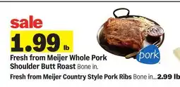 Meijer Fresh from Meijer Whole Pork Shoulder Butt Roast offer
