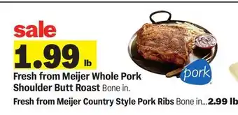 Meijer Fresh from Meijer Whole Pork Shoulder Butt Roast offer