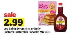 Meijer Log Cabin Syrup 24 oz. or Dolly Parton's Buttermilk Pancake Mix 26 oz offer