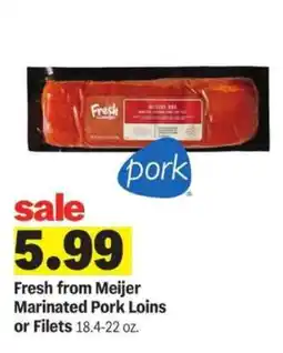 Meijer Fresh from Meijer Marinated Pork Loins or Filets offer