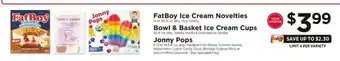 ShopRite FatBoy Ice Cream Novelties / Bowl & Basket Ice Cream Cups / Jonny Pops offer