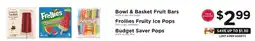 ShopRite Bowl & Basket Fruit Bars / Frollies Fruity Ice Pops / Budget Saver Pops offer