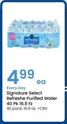 Albertsons Signature Select Refreshe Purified Water 40 Pk 16.9 Fz offer