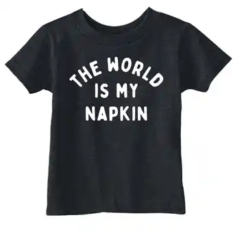 Walmart Toddler Funny T Shirts The World Is My Napkin Sarcastic Graphic Novelty Tee For Young Kids offer