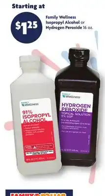 Family Dollar Family Wellness Isopropyl Alcohol or Hydrogen Peroxide offer