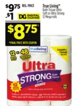 Dollar General True Living Bath Tissue Ultra Soft or Ultra Strong offer