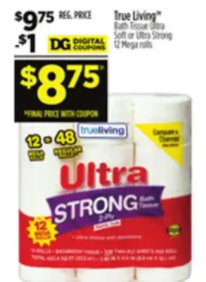 Dollar General True Living Bath Tissue Ultra Soft or Ultra Strong offer