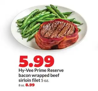 Hy-Vee Hy-Vee Prime Reserve bacon wrapped beef sirloin filet offer