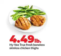 Hy-Vee Hy-Vee True fresh boneless skinless chicken thighs offer
