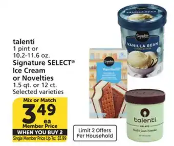 Vons talenti 1 pint or 10.2-11.6 oz. Signature SELECT Ice Cream or Novelties 1.5 qt. or 12 ct offer