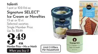 Pavilions talenti 1 pint or 10.2-11.6 oz. Signature SELECT Ice Cream or Novelties 1.5 qt. or 12 ct offer