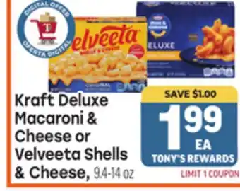 Tony’s Fresh Market Kraft Deluxe Macaroni & Macaroni & Cheese or Cheese or Velveeta Shells offer