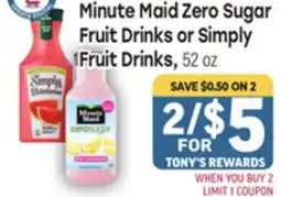 Tony’s Fresh Market Minute Maid Zero Sugar Fruit Drinks or Simply Fruit Drinks offer