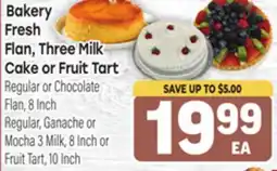 Tony’s Fresh Market Bakery Fresh Flan, Three Milk Cake or Fruit Tart offer