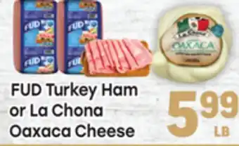 Tony’s Fresh Market FUD Turkey Ham or La Chona Oaxaca Cheese offer