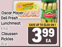 Tony’s Fresh Market Oscar Mayer Deli Fresh Lunchmeat 8-9 oz., Claussen Pickles 20 oz offer