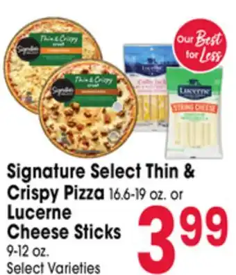 Jewel-Osco Signature Select Thin & Crispy Pizza 16.6-19 oz. or Lucerne Cheese Sticks 9-12 oz offer