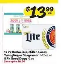 Winn Dixie 12 Pk Budweiser, Miller, Coors, Yuengling or Seagram's or 8 Pk Good Dogg offer