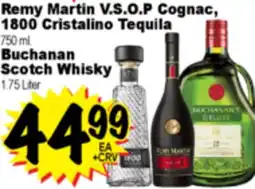 Superior Grocers Remy Martin V.S.O.P Cognac, 1800 Cristalino Tequila 750 ml. Buchanan Scotch Whisky 1.75 Liter offer