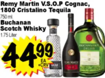Superior Grocers Remy Martin V.S.O.P Cognac, 1800 Cristalino Tequila 750 ml. Buchanan Scotch Whisky 1.75 Liter offer