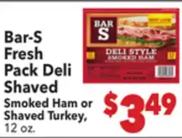 Vallarta Supermarkets Bar-S Fresh Pack Deli Shaved Smoked Ham or Shaved Turkey offer