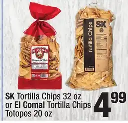 Super King Markets SK Tortilla Chips 32 oz or El Comal Tortilla Chips Totopos 20 oz offer