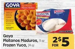 Tony’s Fresh Market Goya Platanos Maduros, 11 oz Frozen Yuca, 24 oz offer