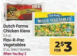 Tony’s Fresh Market Dutch Farms Chicken Kievs 5-6 oz, Flav-R-Pac Vegetables 12 oz offer