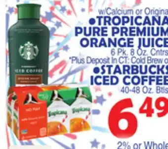 Bravo Supermarkets TROPICANA PURE PREMIUM ORANGE JUICE 6 Pk Oz. Cntrs STARBUCK ICED COFFEE 40-48 oz Btls offer