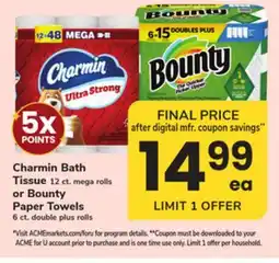 ACME Charmin Bath Tissue 12 ct. mega rolls or Bounty Paper Towels 6 ct. double plus rolls offer