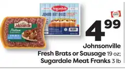 Weis Markets Johnsonville Fresh Brats or Sausage 19 oz Sugardale Meat Franks 3 lb offer