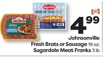 Weis Markets Johnsonville Fresh Brats or Sausage 19 oz Sugardale Meat Franks 3 lb offer
