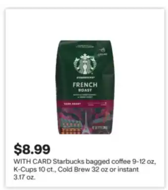 CVS Starbucks bagged coffee 9-12 oz, K-Cups 10 ct., Cold Brew 32 oz or instant 3.17 oz offer