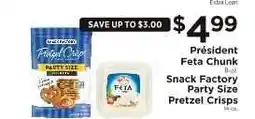 ShopRite Président Feta Chunk / Snack Factory Party Size Pretzel Crisps offer