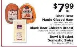 ShopRite Black Bear Maple Glazed Ham, Black Bear Chicken Breast, Bowl & Basket Domestic Swiss offer