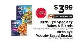 ShopRite Birds Eye Specialty Bakes & Blends / Birds Eye Veggie-Based Snacks offer
