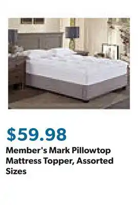 Sam's Club Member's Mark Pillowtop Mattress Topper, Assorted Sizes offer