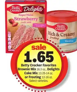 Meijer Betty Crocker Favorites Brownie Mix 16.3 oz., Delights Cake Mix 13.25-14 oz. or Frosting 12-16 oz offer