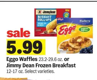 Meijer Eggo Waffles 23.2-29.6 oz. or Jimmy Dean Frozen Breakfast 12-17 oz offer