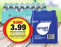 Meijer Glaceau smartwater 6 pk./16.9 oz. bottles or Dasani Purified Water 32 pk./16.9 oz. bottles offer
