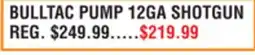 Dunham's Sports BULLTAC PUMP 12GA SHOTGUN offer